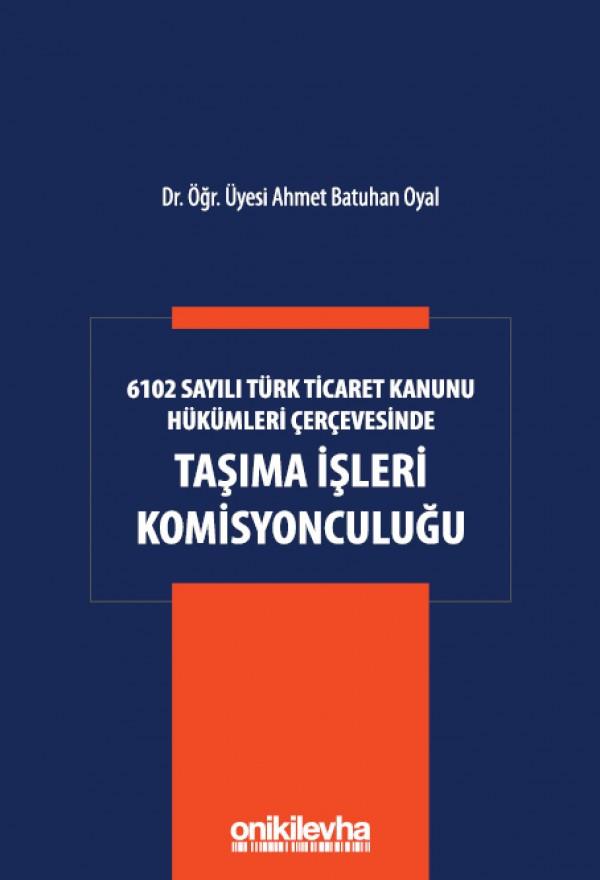 6102 Sayılı Türk Ticaret Kanunu Hükümleri Çerçevesinde Taşıma İşleri Komisyonculuğu