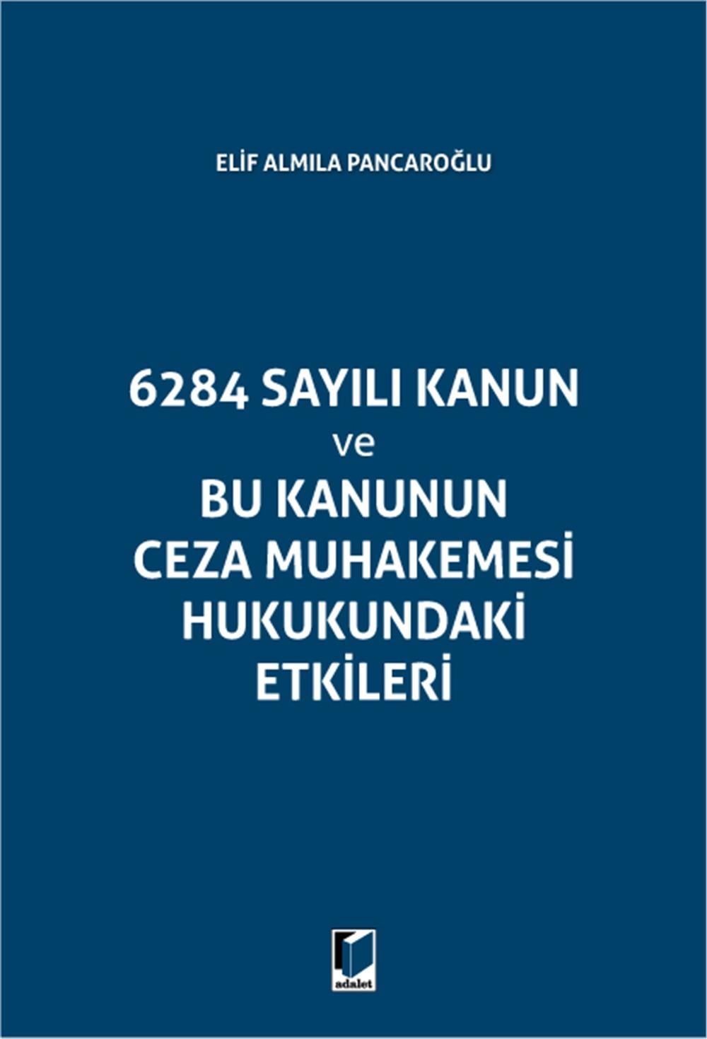 6284 Sayılı Kanun ve Bu Kanunun Ceza Muhakemesi Hukukundaki Etikleri