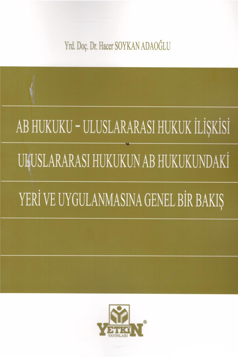 AB Hukuku - Uluslararası Hukuk İlişkisi Uluslararası Hukukun AB Hukukundaki Yeri ve Uygulamasına Genel Bir Bakış