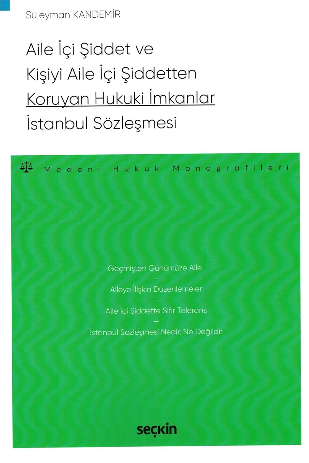 Aile İçi Şiddet ve Kişiyi Aile İçi Şiddetten Koruyan Hukuki İmkanlar İstanbul Sözleşmesi