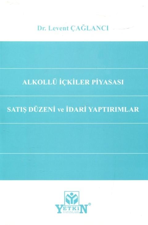 Alkollü İçkiler Piyasası Satış Düzeni ve İdari Yaptırımlar