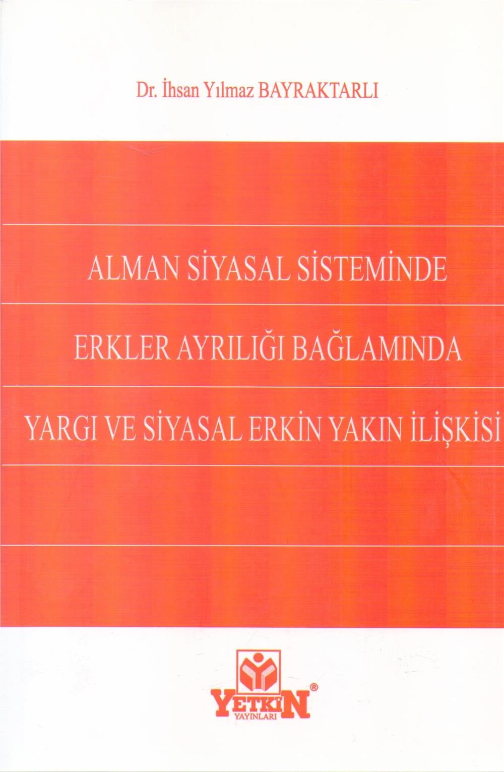 Alman Siyasal Sisteminde Erkler Ayrılığı Bağlamında Yargı ve Siyasal Erkin Yakın İlişkisi