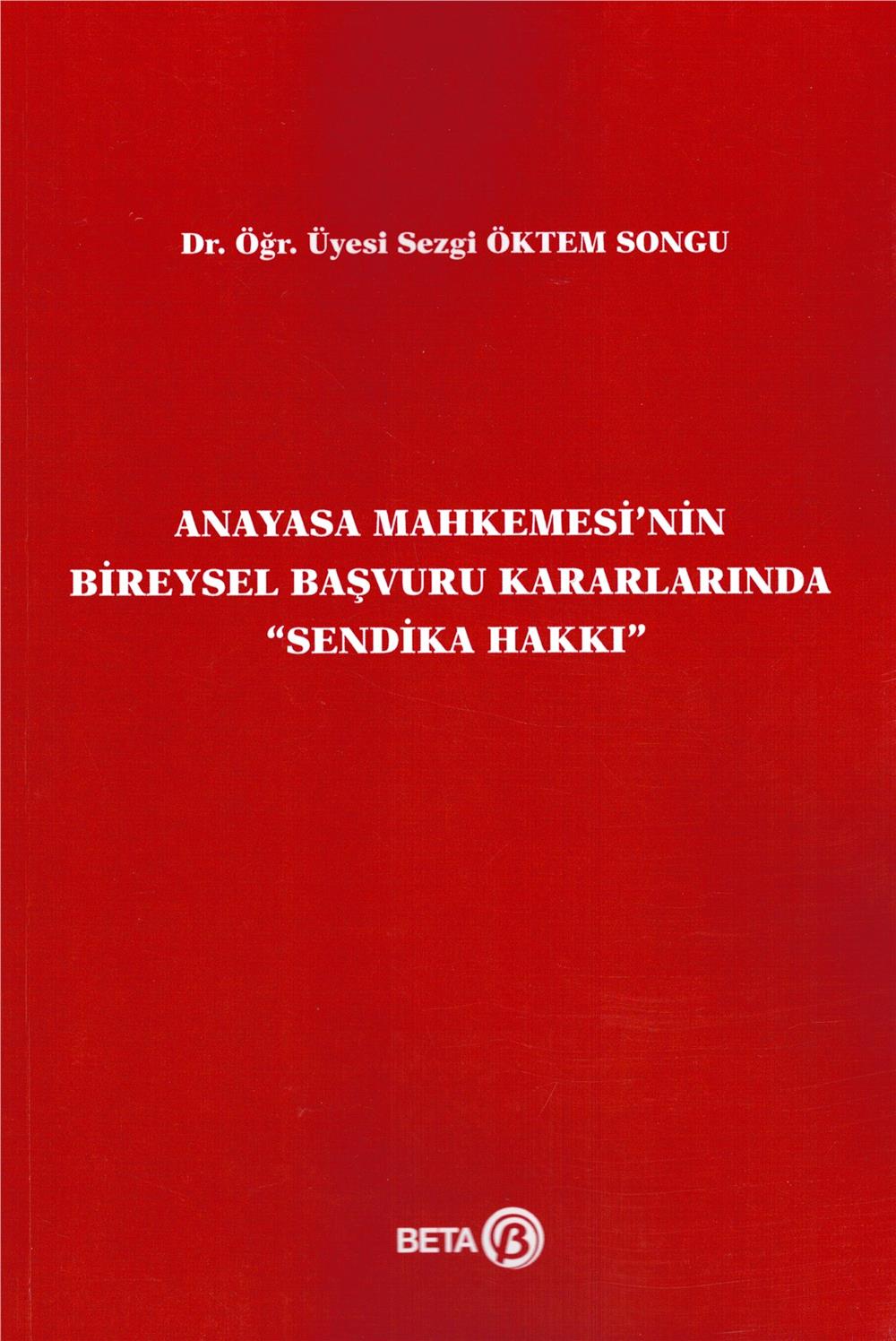 Anayasa Mahkemesi'nin Bireysel Başvuru Kararlarında Sendika Hakkı