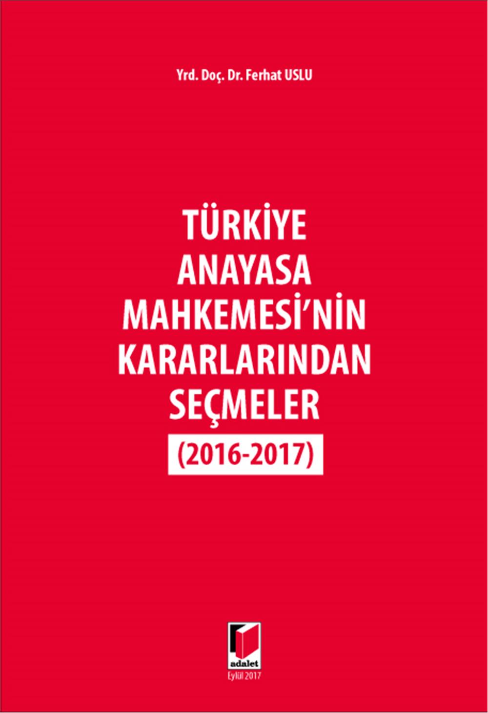 Anayasa Mahkemesi'nin Kararlarından Seçmeler (2016-2017)
