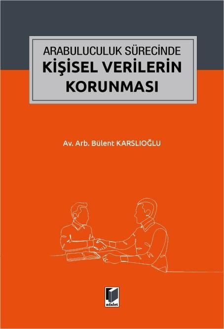 ARABULUCULUK SÜRECİNDE KİŞİSEL VERİLERİN KOR.(ADAL