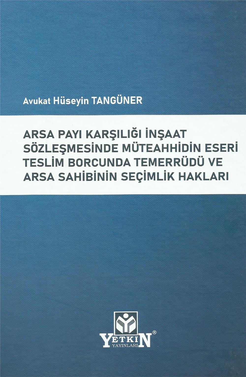 Arsa Payı Karşılığı İnşaat Sözleşmesinde Müteahhidin Eseri Teslim Borcunda Temerrüdü ve Arsa Sahibinin Seçimlik Hakları
