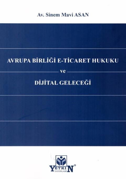 Avrupa Birliği E-Ticaret Hukuku ve Dijital Geleceği