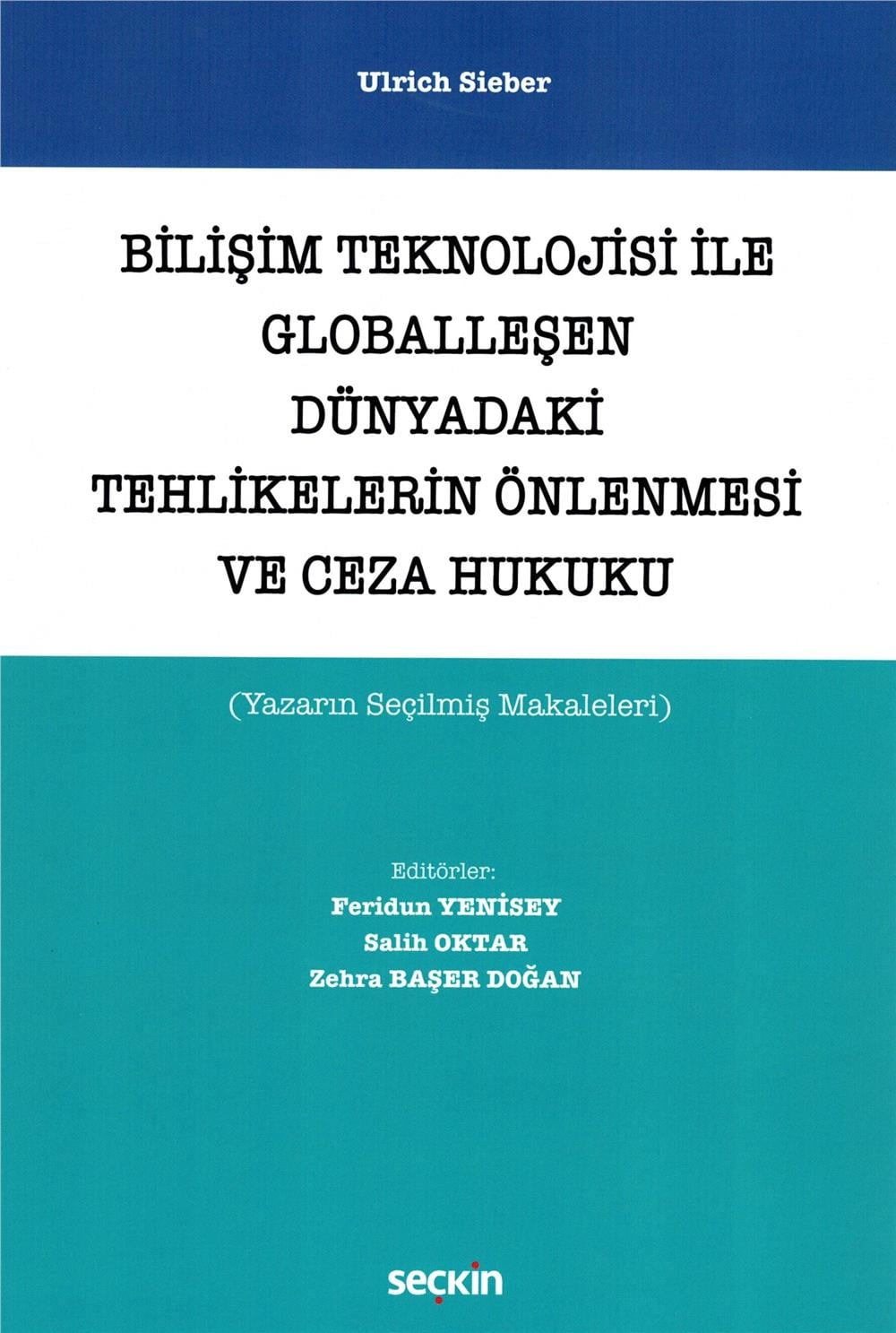Bilişim Teknolojisi ile Globalleşen Dünyadaki Tehlikelerin Önlenmesi ve Ceza Hukuku