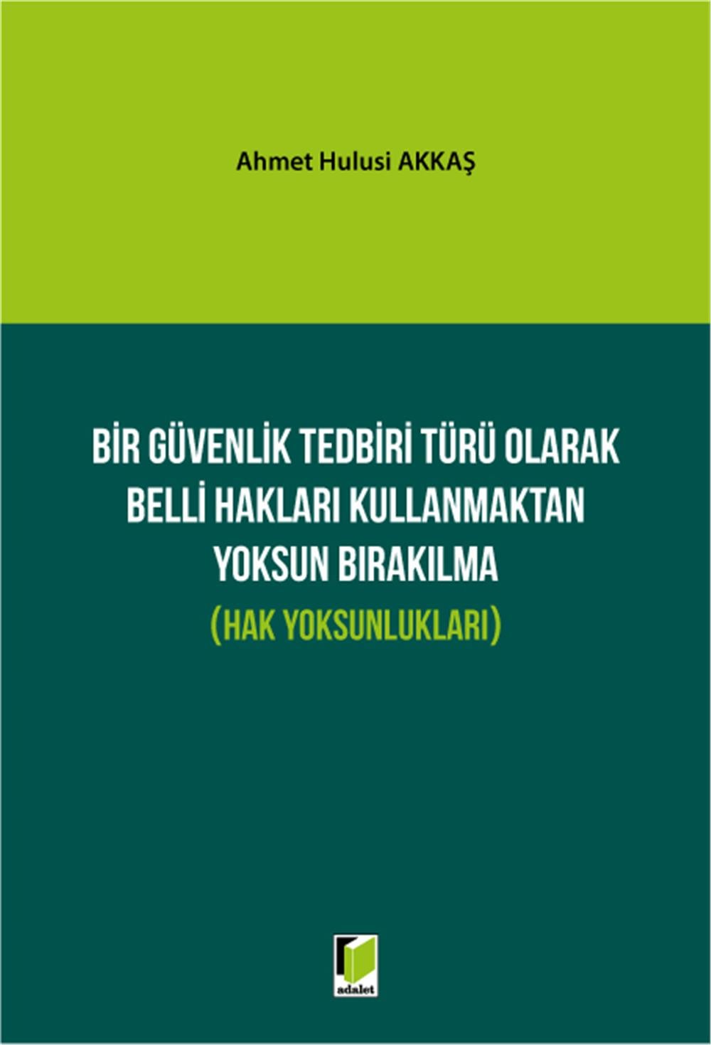 Bir Güvenlik Tedbiri Türü Olarak Belli Hakları Kullanmaktan Yoksun Bırakılma (Hak Yoksunlukları)