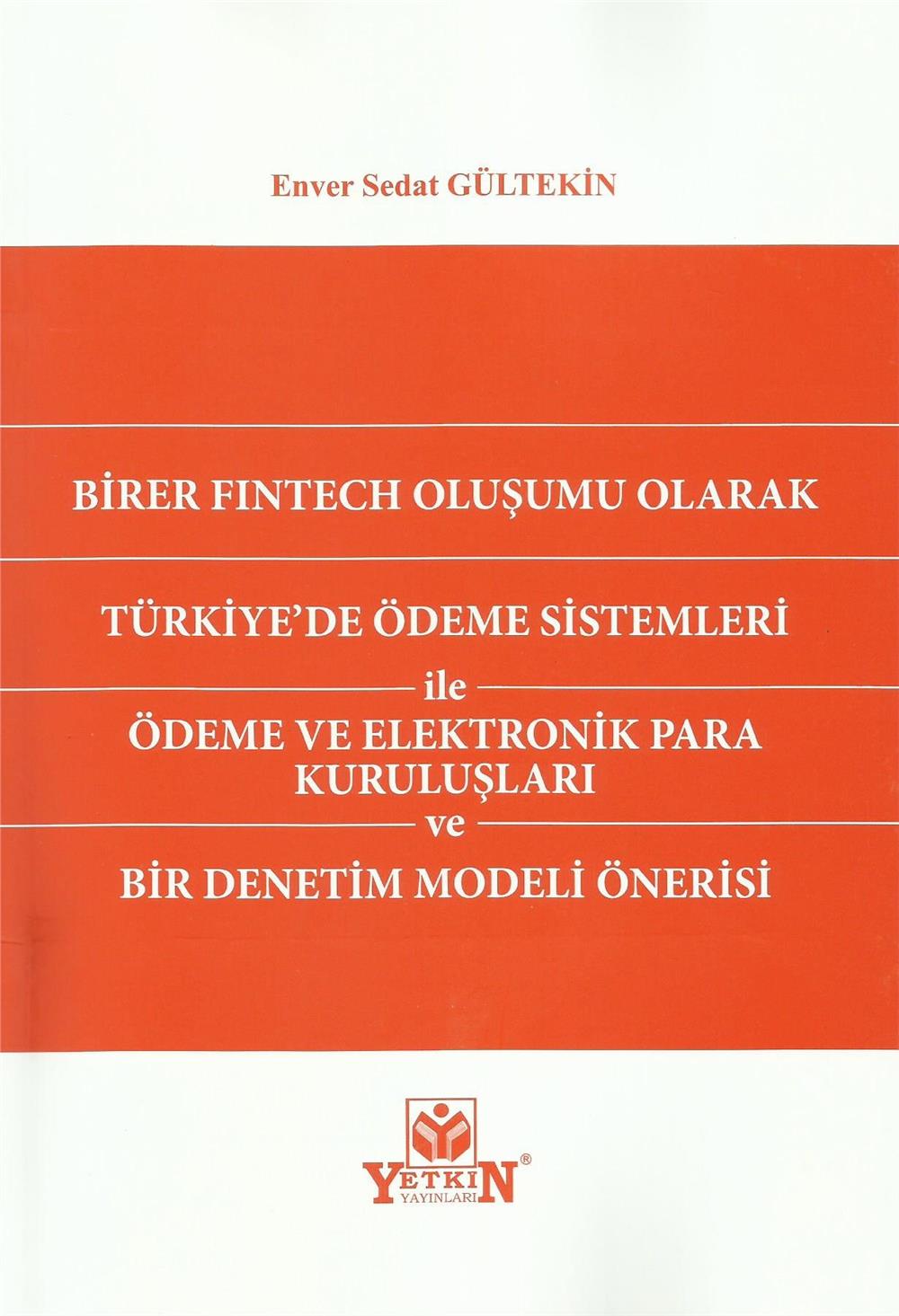 Birer Fıntech Oluşumu Olarak Türkiye'de Ödeme Sistemleri ile Ödeme ve Elektronik Para Kuruluşları ve Bir Denetim Modeli Önerisi