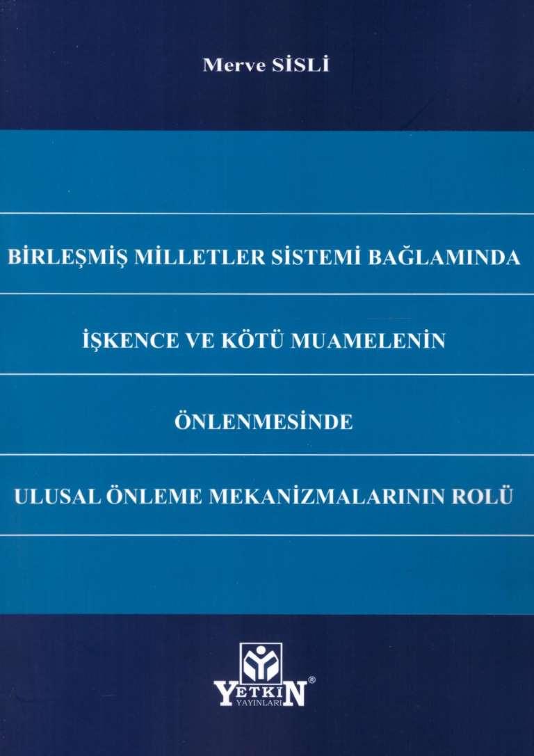 Birleşmiş Milletler Sistemi Bağlamında İşkence ve Kötü Muamelenin Önlenmesinde Ulusal Önleme Mekanizmalarının Rolü