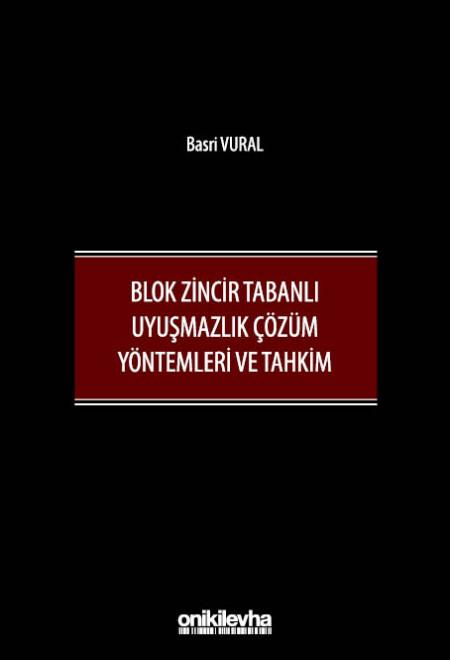 Blok Zincir Tabanlı Uyuşmazlık Çözüm Yöntemleri ve Tahkim