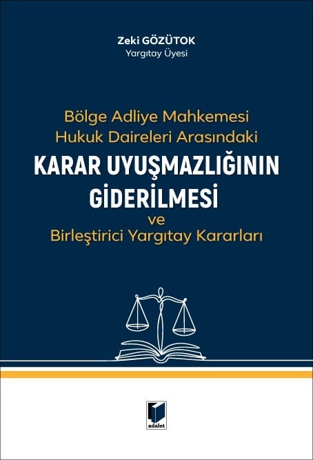Bölge Adliye Mahkemesi Hukuk Daireleri Arasındaki Karar Uyuşmazlığının Giderilmesi ve Birleştirici Yargıtay Kararları