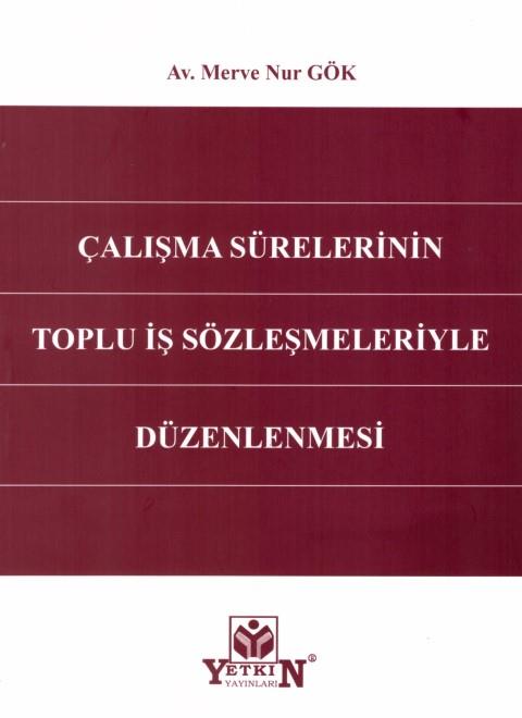 Çalışma Sürelerinin Toplu İş Sözleşmeleriyle Düzenlemesi