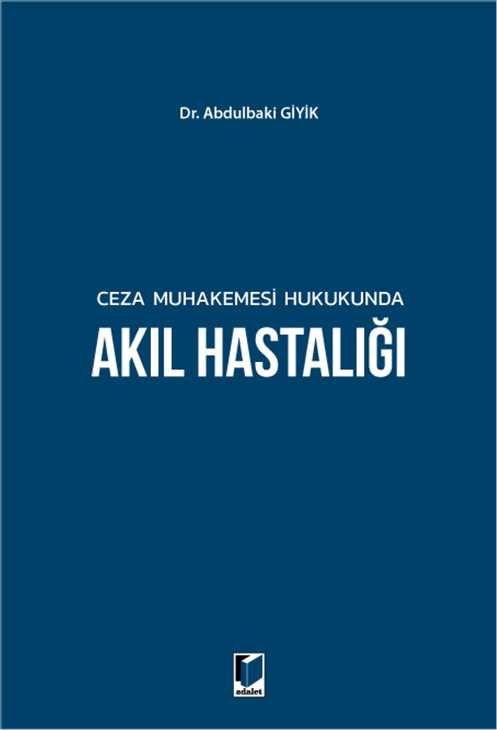 Ceza Muhakemesi Hukukunda Akıl Hastalığı