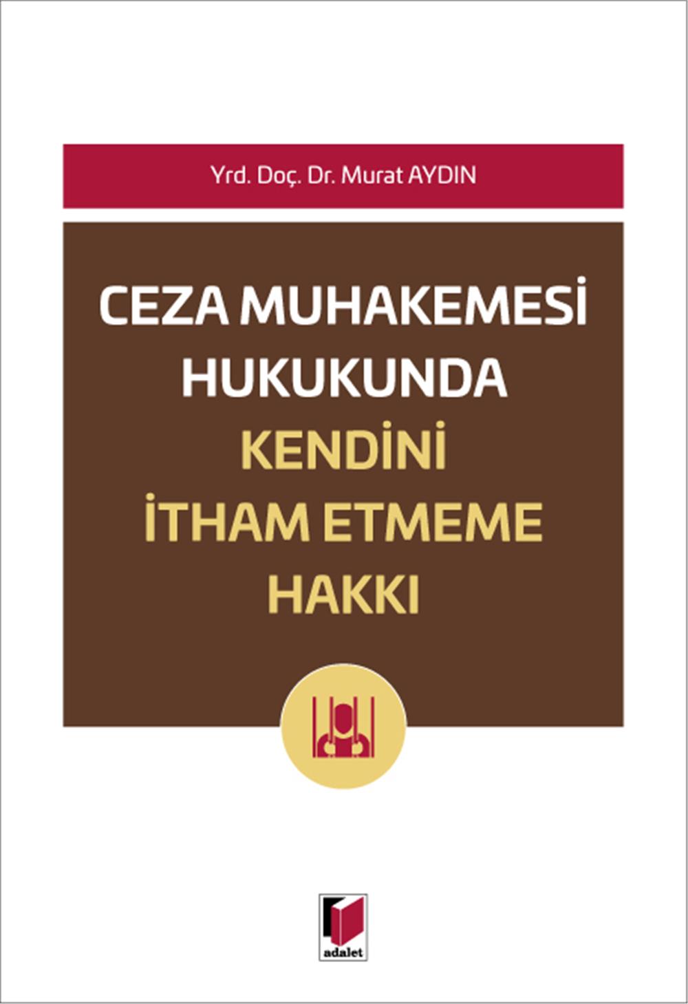 Ceza Muhakemesi Hukukunda Kendini İtham Etmeme Hakkı
