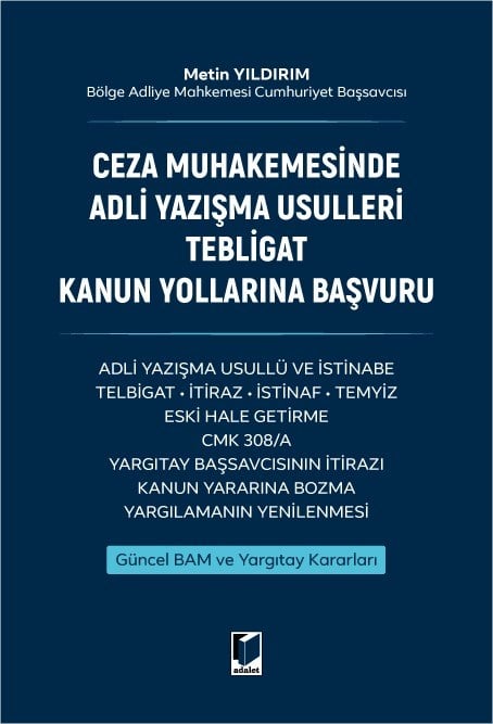 Ceza Muhakemesinde Adli Yazışma Usulleri Tebligat Kanun Yollarına Başvuru