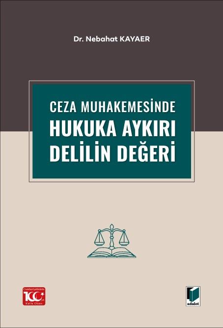 Ceza Muhakemesinde Hukuka Aykırı Delilin Değer