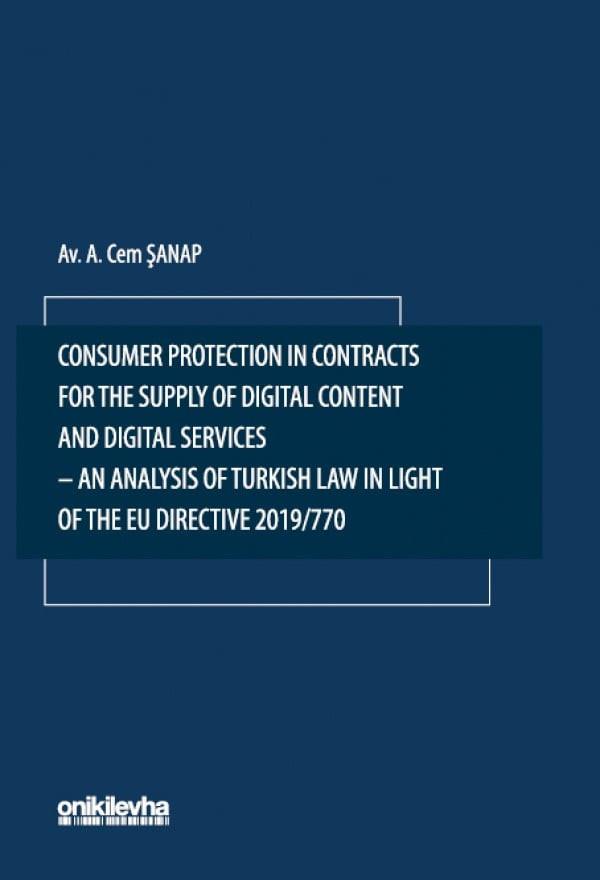 Consumer Protection in Contracts for The Supply of Digital Content and Digital Services–An Analysis of Turkish Law in Light of The EU Directive 2019/770