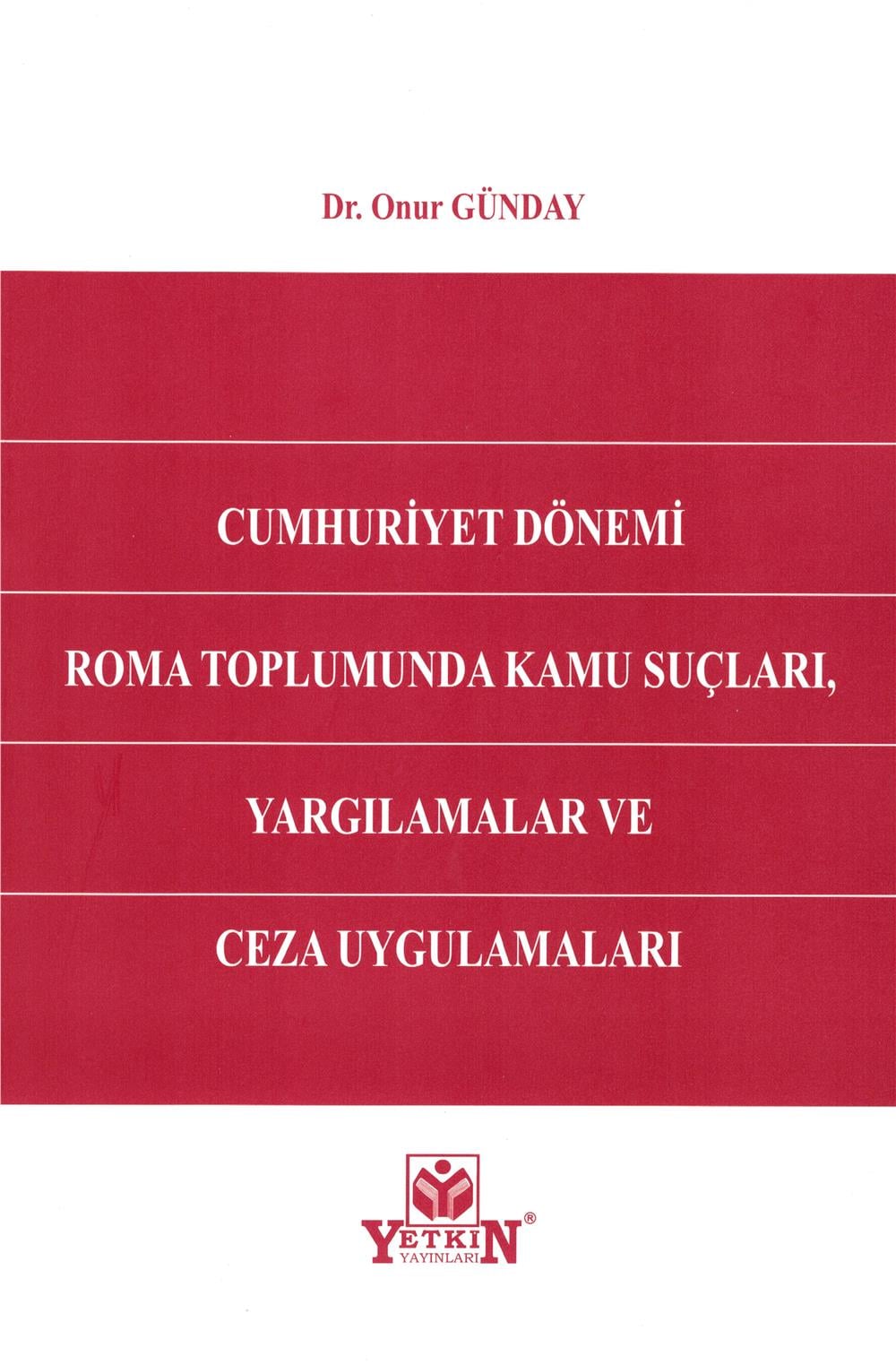 Cumhuriyet Dönemi Roma Toplumunda Kamu Suçları, Yargılamalar ve Ceza Uygulamaları