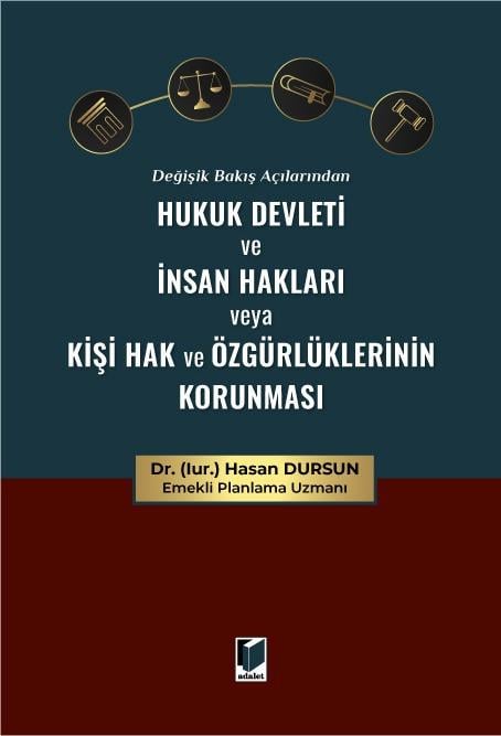 Değişik Bakış Açılarından Hukuk Devleti ve İnsan Hakları veya Kişi Hak ve Özgürlüklerinin Korunması