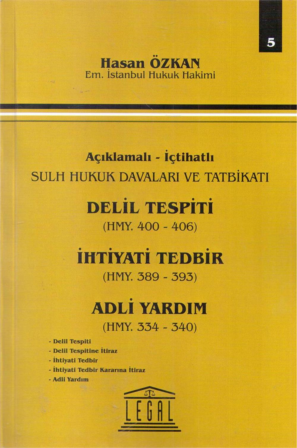 Delil Tespiti HMY. 400-406 İhtiyati Tedbir HMY. 389-393 Adli Yardım HMY. 334-340
