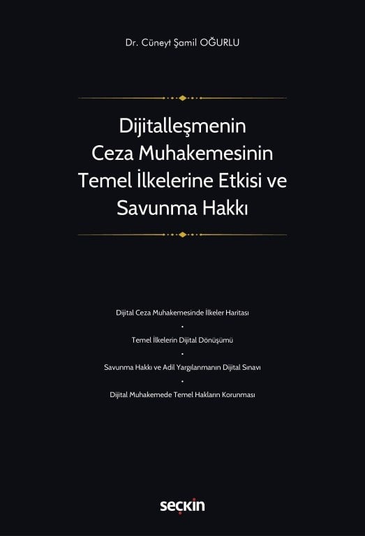Dijitalleşmenin Ceza Muhakemesinin Temel İlkelerine Etkisi ve Savunma Hakkı