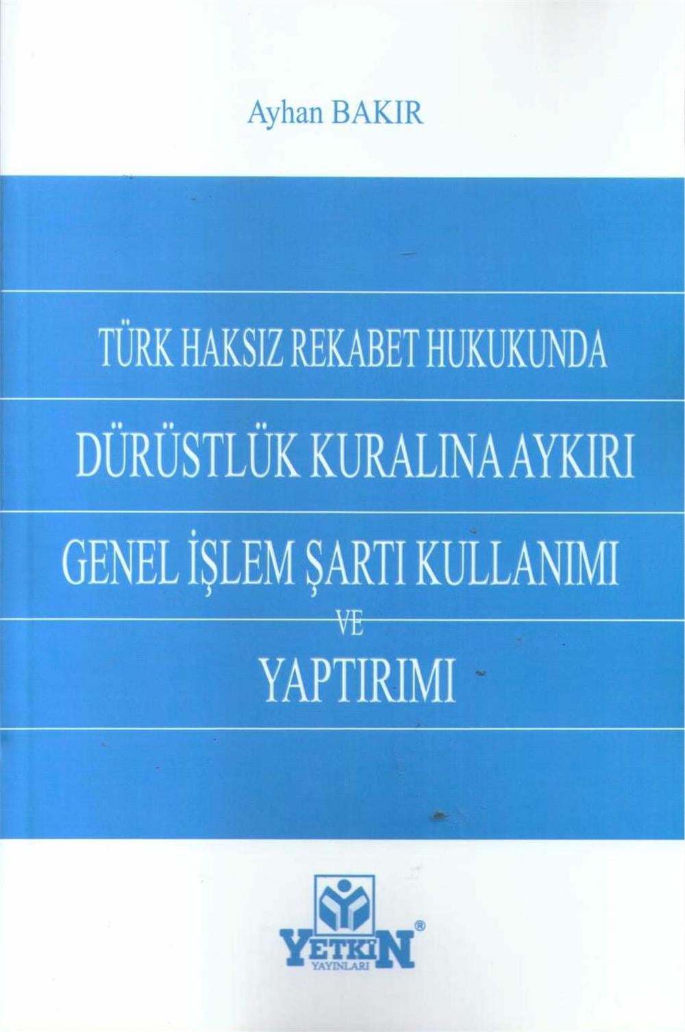 Dürüstlük Kuralına Aykırı Genel İşlem Şartı Kullanımı ve Yaptırımı