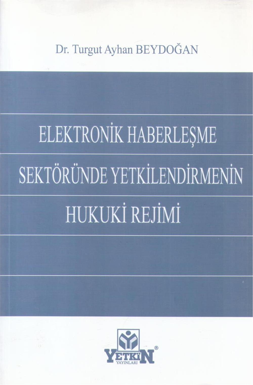 Elektronik Haberleşme Sektöründe Yetkilendirmenin Hukuki Rejimi