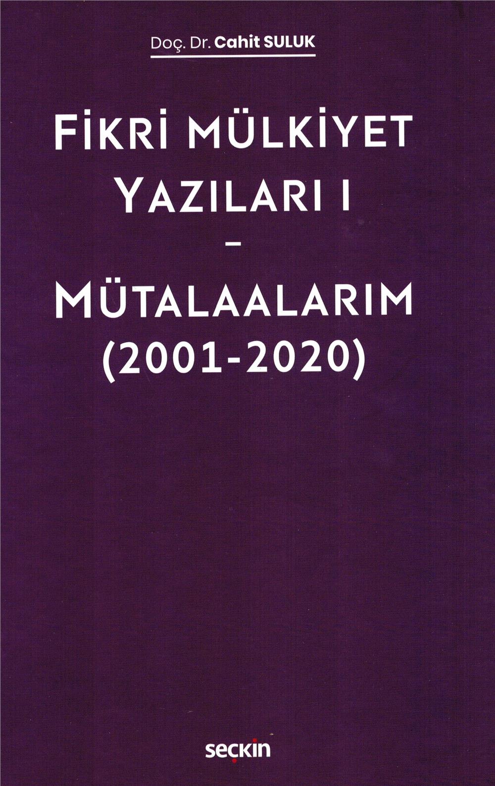 Fikri Mülkiyet Yazıları I – Mütalaalarım (2001–2020)
