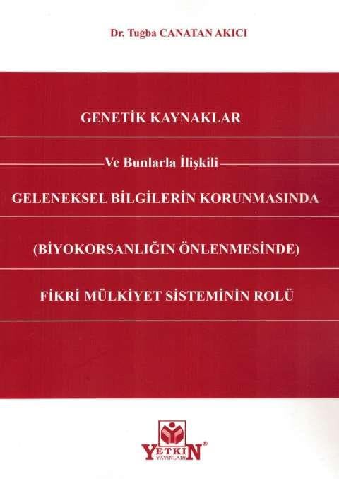 Genetik Kaynaklar ve Bunlarla İlişkili Geleneksel Bilgilerin Korunmasında Fikri Mülkiyet Sisteminin Rolü