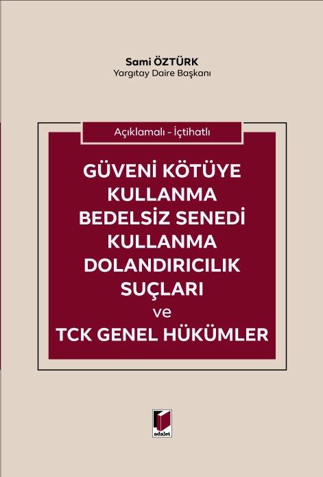 Güveni Kötüye Kullanma Bedelsiz Senedi Kullanma Dolandırıcılık Suçları ve TCK Genel Hükümler 