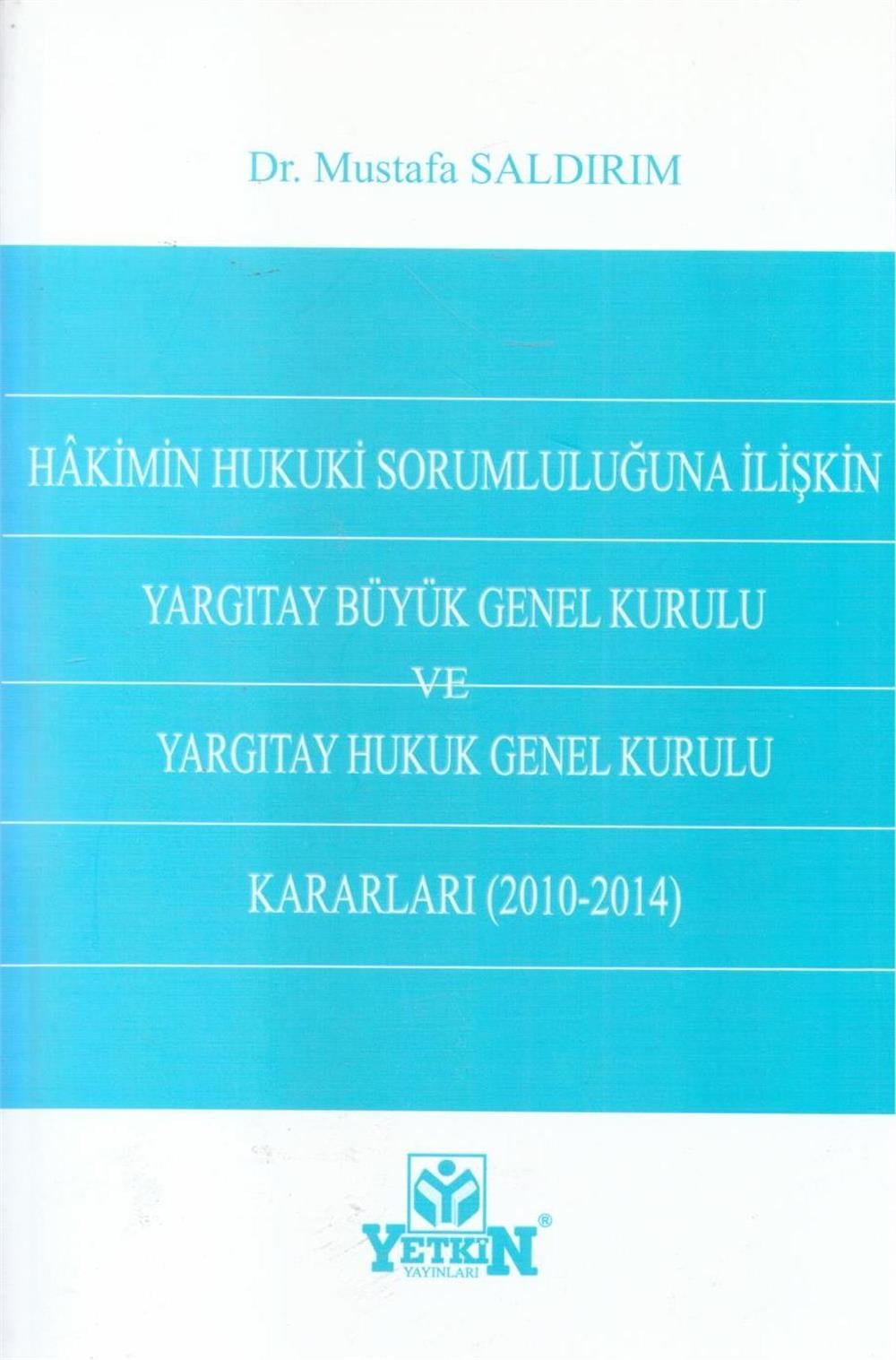 Hakimin Hukuki Sorumluluğuna İlişkin Yargıtay Büyük Genel Kurulu Ve Yargıtay Hukuk Genel Kurulu Kararları - 2010 2014