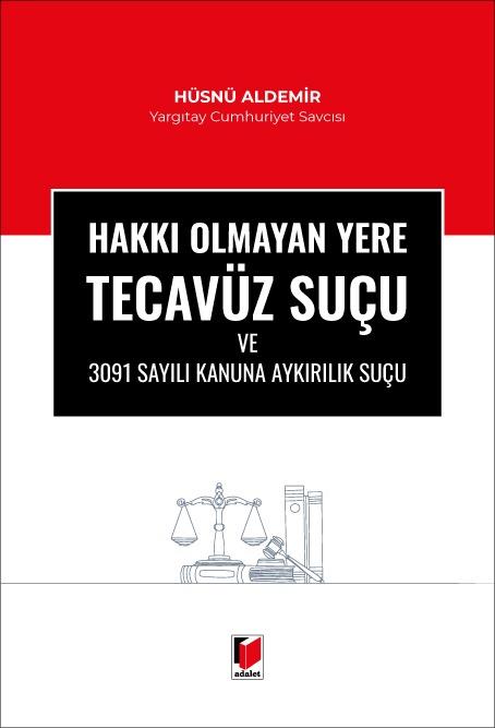 Hakkı Olmayan Yere Tecavüz Suçu ve 3091 Sayılı Kanuna Aykırılık Suçu