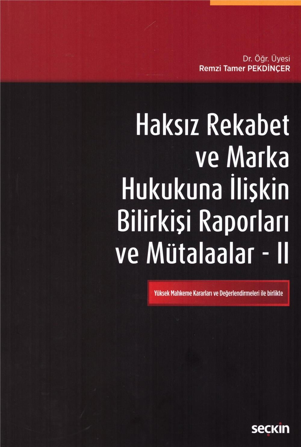 Haksız Rekabet ve Marka Hukukuna İlişkin Bilirkişi Raporları ve Mütalaalar - II