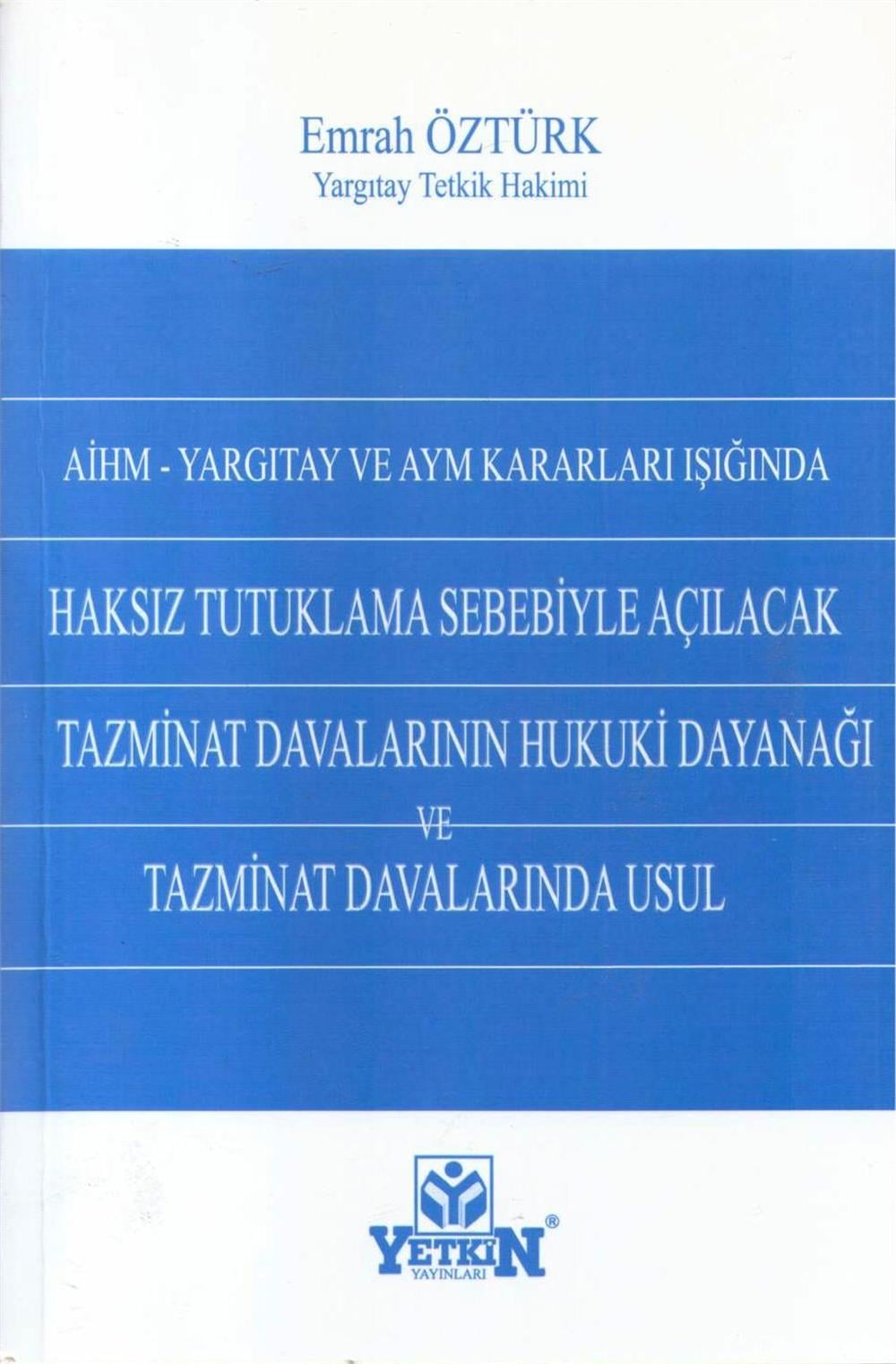 Haksız Tutuklama sebebiyle Açılacak Tazminat Davalarının Hukuki Dayanağı ve Tazminat Davalarında Usul