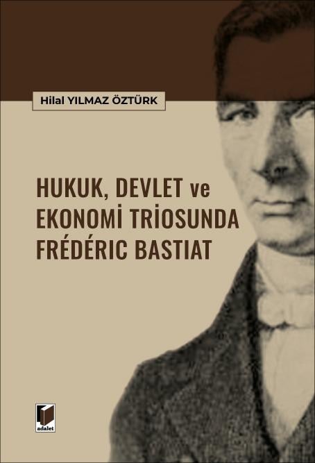 Hukuk, Devlet ve Ekonomi Triosunda Frédéric Bastiat