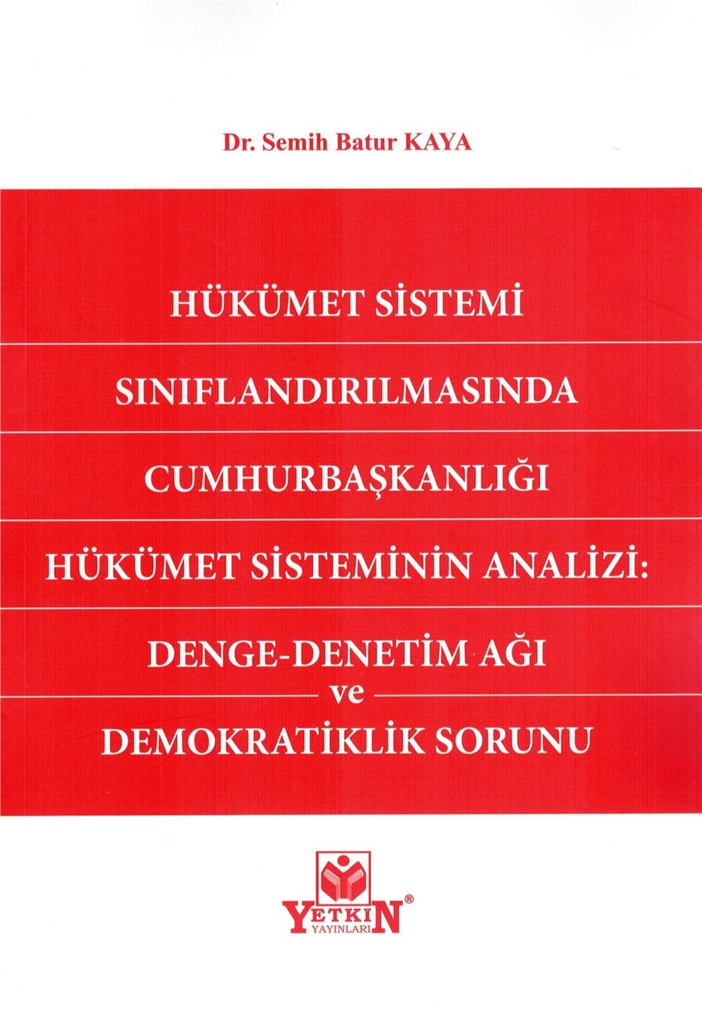 Hükümet Sistemi Sınıflandırılmasında Cumhurbaşkanlığı Hükümet Sisteminin Analizi: Denge - Denetim Ağı ve Demokratiklik Sorunu