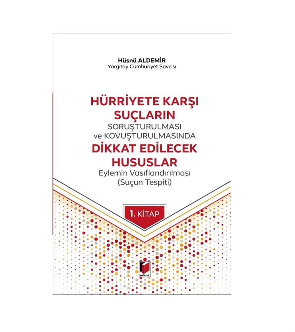 Hürriyete Karşı Suçların Soruşturulması ve Kovuşturulmasında Dikkat Edilecek Hususlar