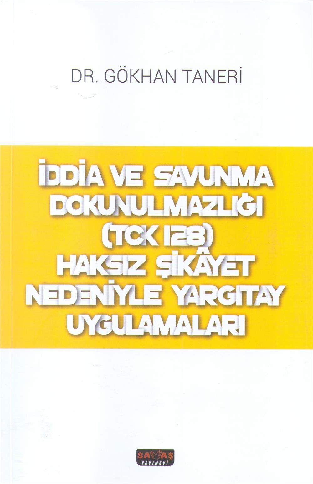 İddia ve Savunma Dokunulmazlığı (TCK 128) Haksız Şikayet Nedeniyle Yargıtay Uygulamaları