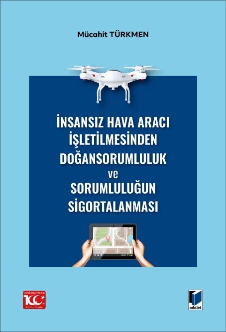 İnsansız Hava Aracı İşletilmesinden Doğan Sorumluluk ve Sorumluluğun Sigortalanması