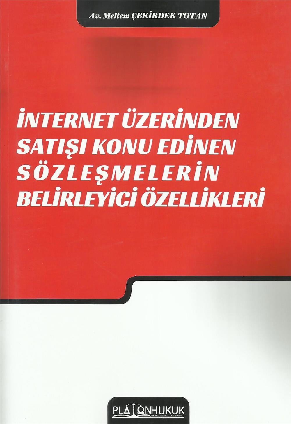 İnternet Üzerinden Satışı Konu Edinen Sözleşmelerin Belirleyici Özellikleri