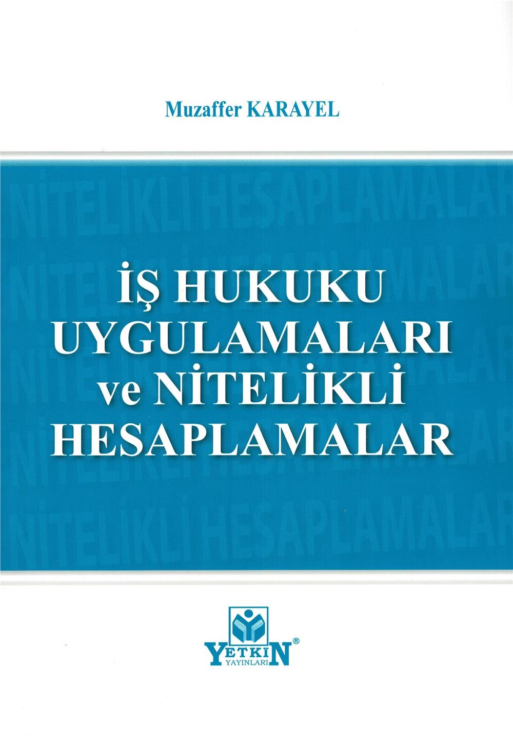 İş Hukuku Uygulamaları ve Nitelikli Hesaplamalar
