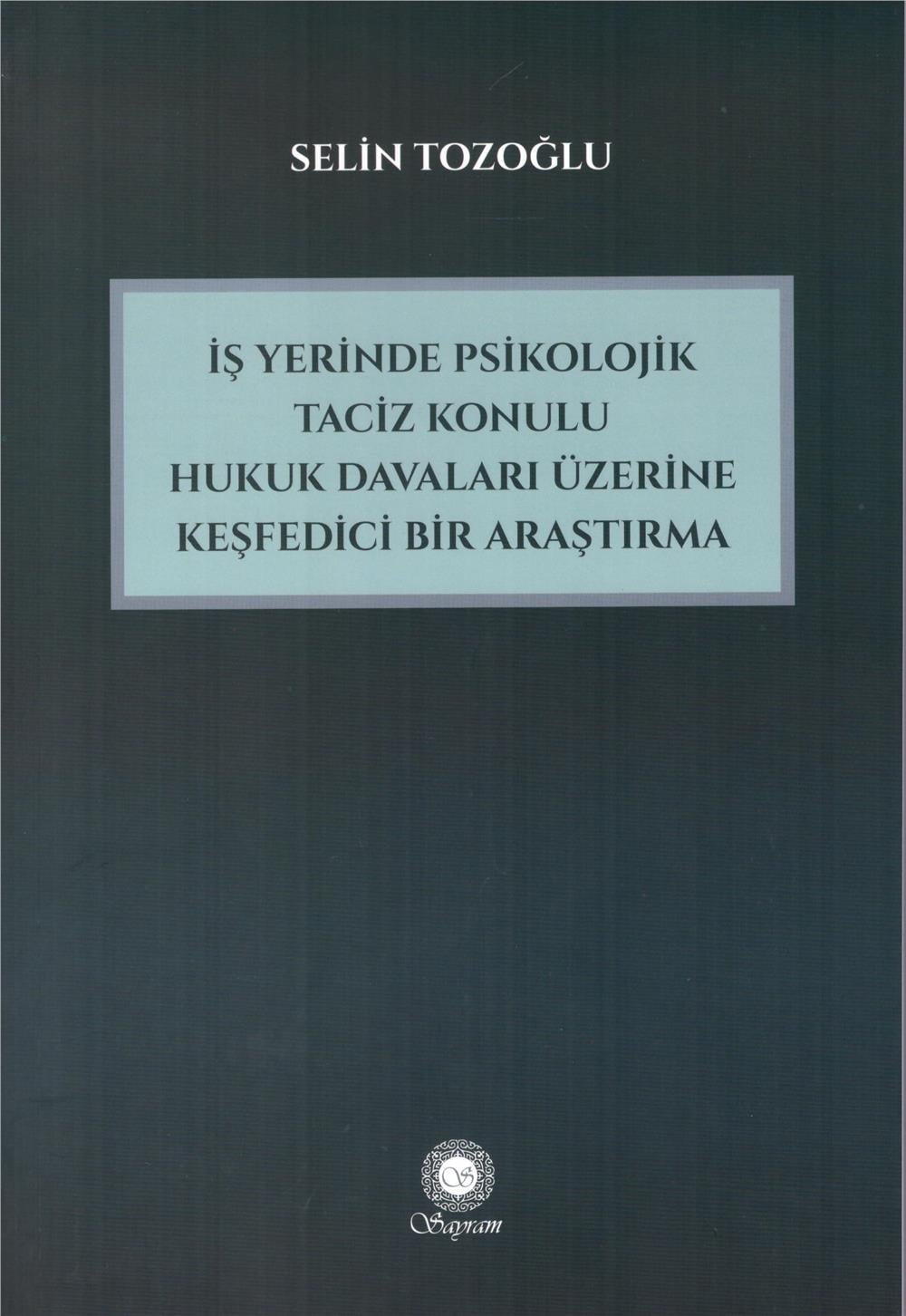 İşyerinde Psikolojik Taciz Konulu Hukuk Davaları Üzerine Keşfedici Bir Araştırma