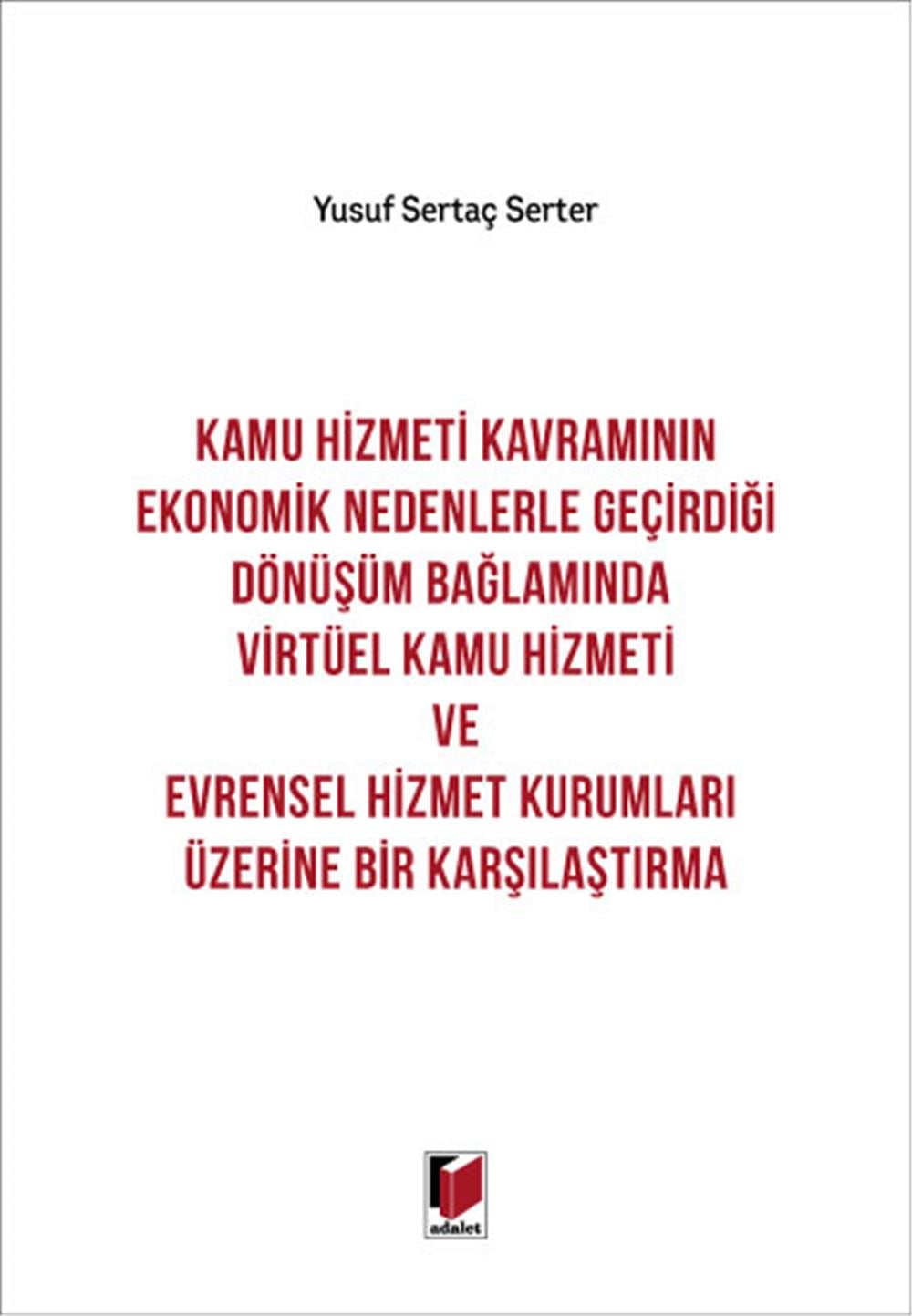 Kamu Hizmeti Kavramının Ekonomik Nedenlerle Geçirdiği Dönüşüm Bağlamında Virtüel Kamu Hizmeti ve Evrensel Hizmet Kurumları Üzerine Bir Karşılaştırma