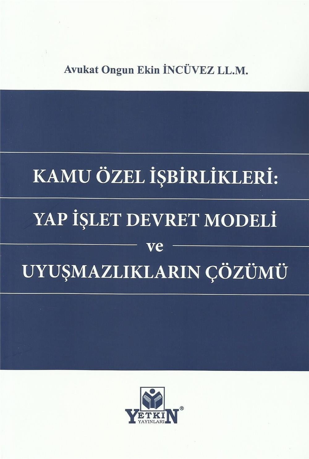Kamu Özel İşbirlikleri: Yap İşlet Devret Modeli ve Uyuşmazlıkların Çözümü