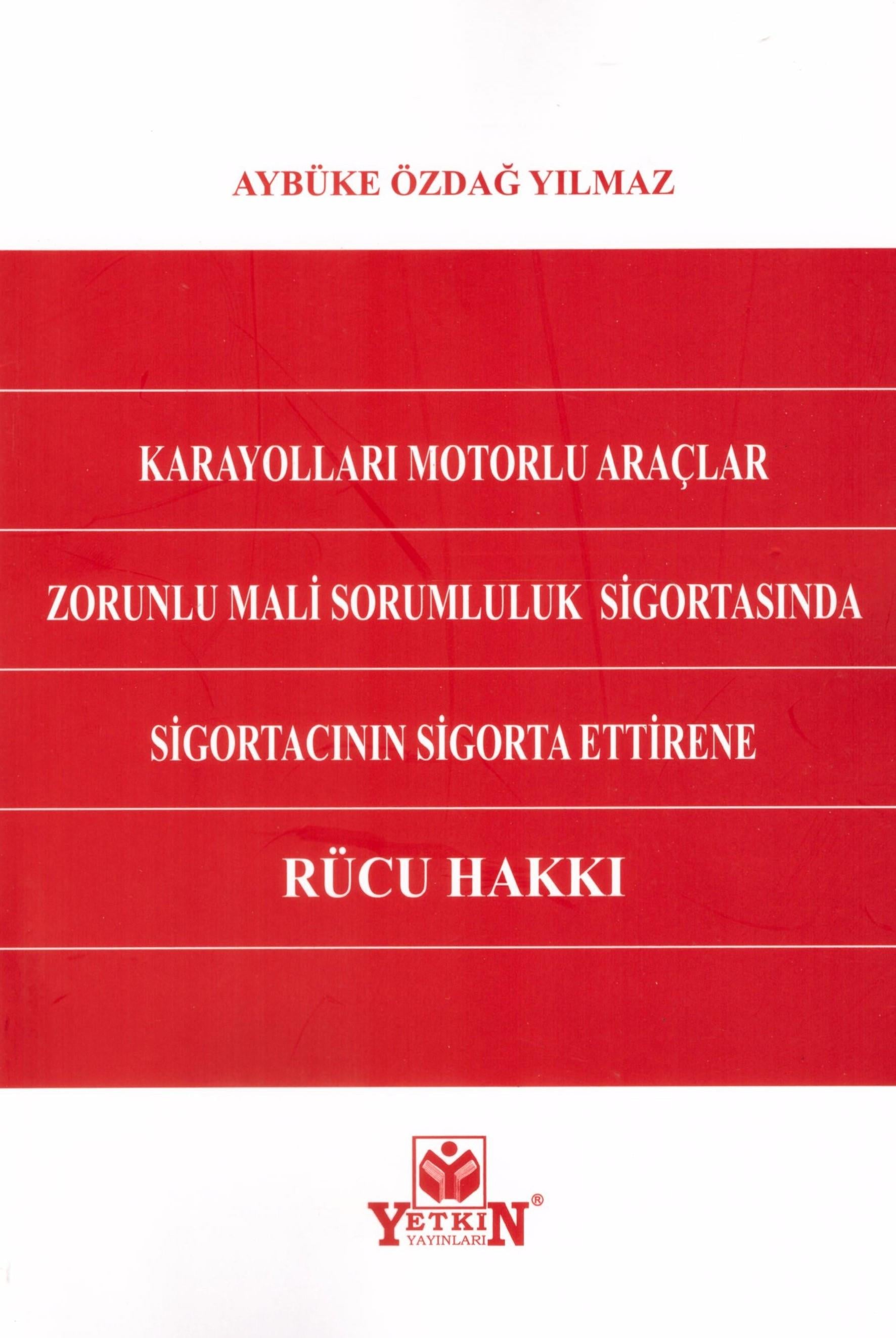 Karayolları Moturlu Araçlar Zorunlu Mali Sorumluluk Sigortasında Sigortacının Sigorta Ettirene Rücu Hakku