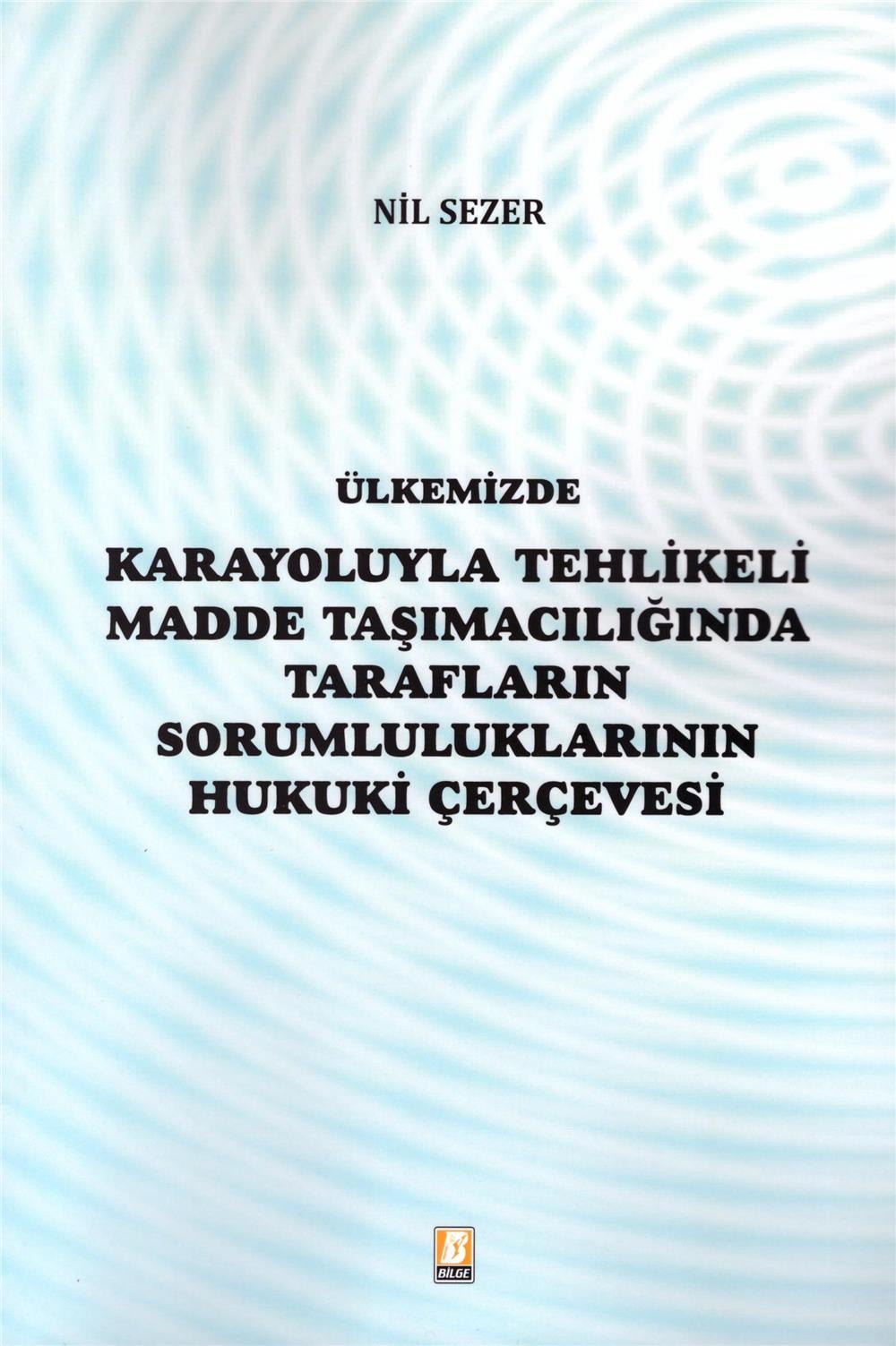 Karayoluyla Tehlikeli Madde Taşımacılığında Tarafların Sorumluluklarının Hukuki Çerçevesi