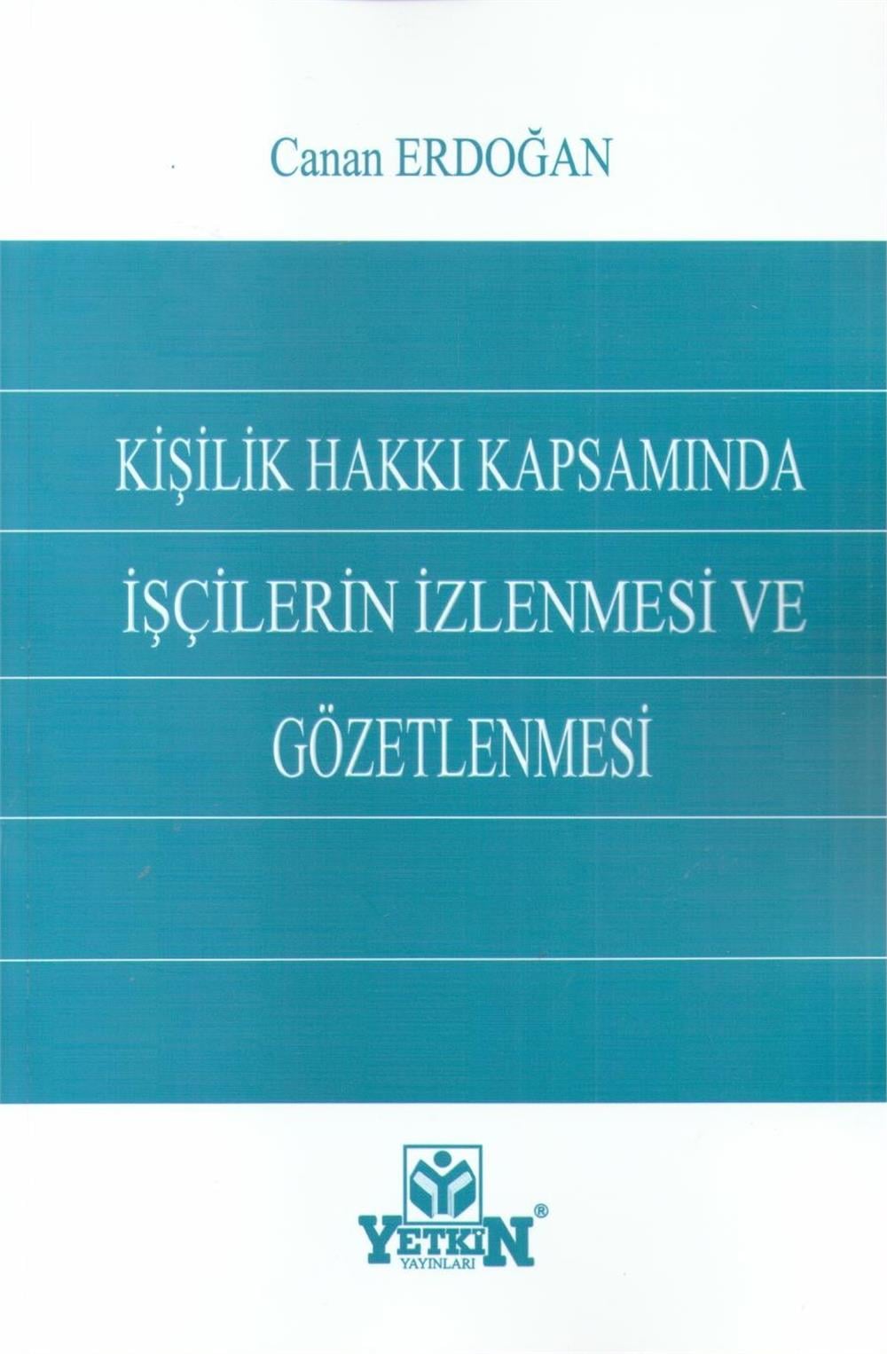 Kişilik Hakkı Kapsamında İşçilerin İzlenmesi ve Gözetlenmesi