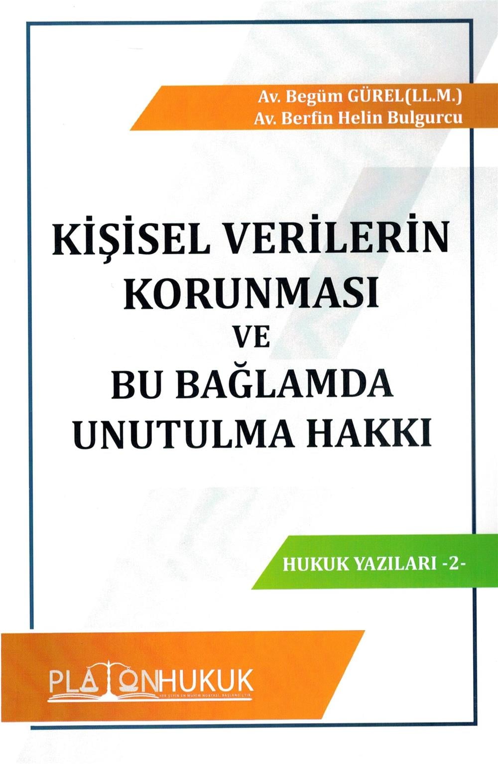 Kişisel Verilerin Korunması ve Bu Bağlamda Unutulma Hakkı